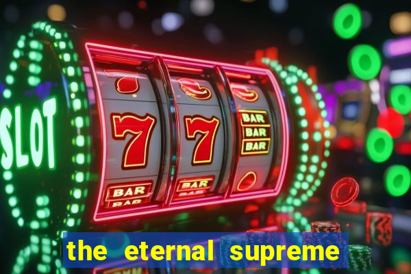 the eternal supreme pt br